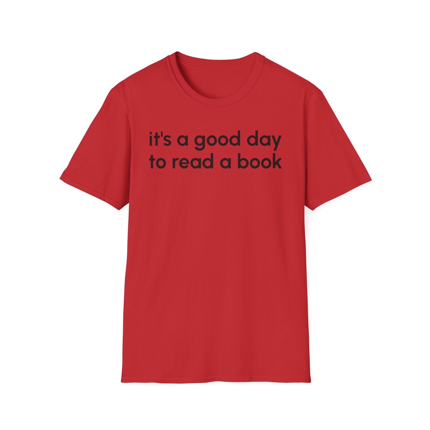 It's a Good Day to Read a Book Unisex Softstyle T-Shirt