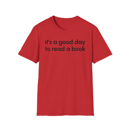 It's a Good Day to Read a Book Unisex Softstyle T-Shirt