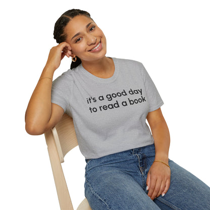It's a Good Day to Read a Book Unisex Softstyle T-Shirt